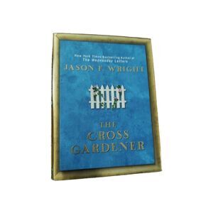 The Cross Gardener by Jason F. Wright (2010, Hardcover) Book Christian Fiction